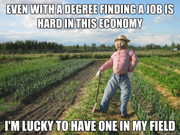 even with a degree finding a job is hard in this economy im - Scarecrow