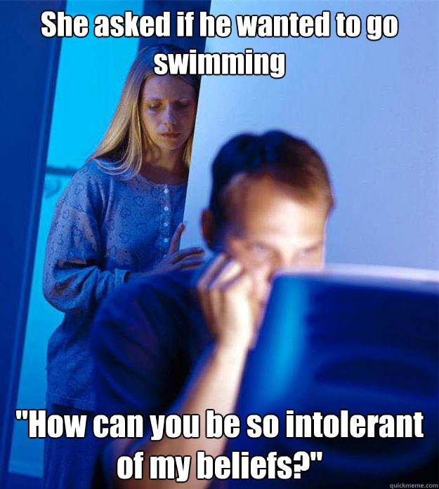 she asked if he wanted to go swimming how can you be so int - Redditors Wife