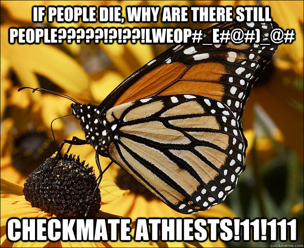 if people die why are there still peoplelweope - Checkmate Atheists