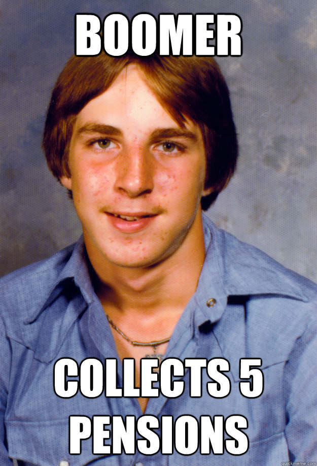 boomer collects 5 pensions - Old Economy Steven