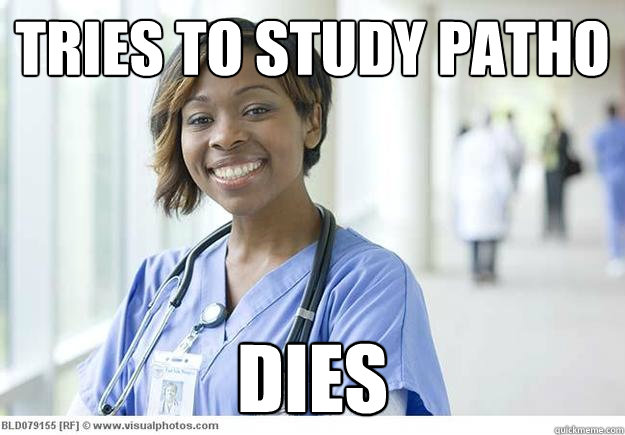 tries to study patho dies - Nursing Student