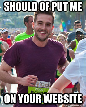 should of put me on your website - Ridiculously photogenic guy