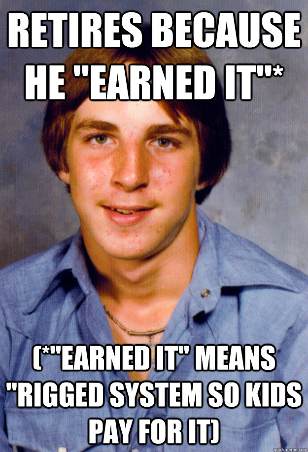 retires because he earned it earned it means rigged - Old Economy Steven
