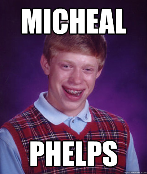micheal phelps - Bad Luck Brian