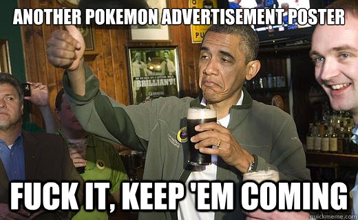 another pokemon advertisement poster fuck it keep em comin - Drunk Obama