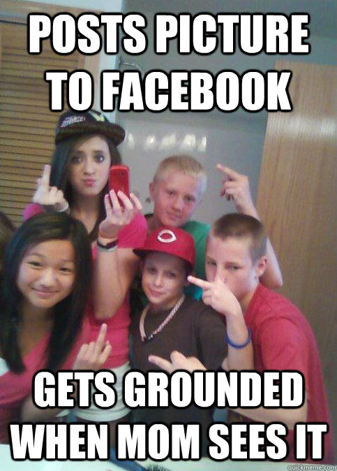 posts picture to facebook gets grounded when mom sees it - douchebag 7th graders
