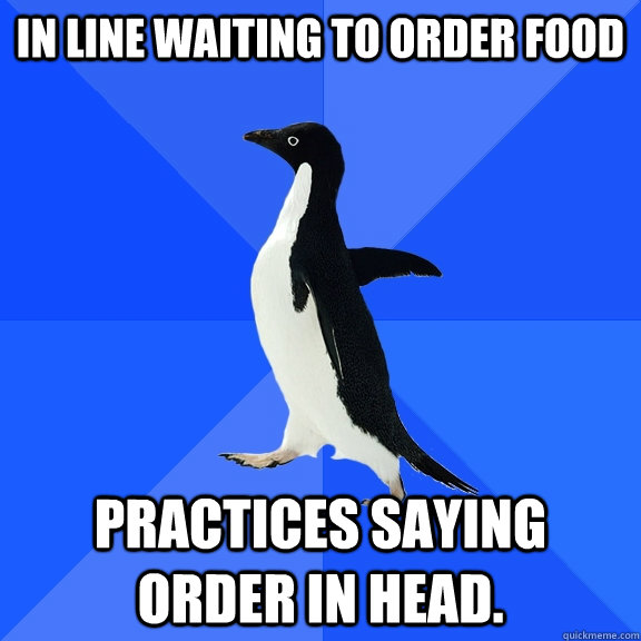 in line waiting to order food practices saying order in head - Socially Awkward Penguin