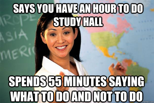 says you have an hour to do study hall spends 55 minutes say - Unhelpful High School Teacher