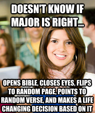 doesnt know if major is right opens bible closes eyes - Sheltered College Freshman