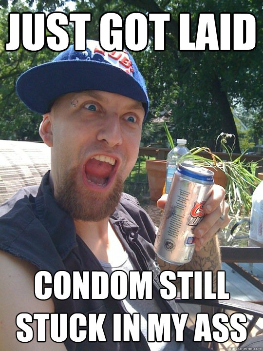 just got laid condom still stuck in my ass -