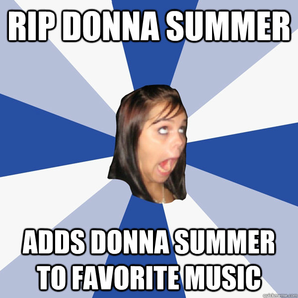 rip donna summer adds donna summer to favorite music - Annoying Facebook Girl