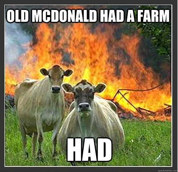 old mcdonald had a farm had - Evil cows