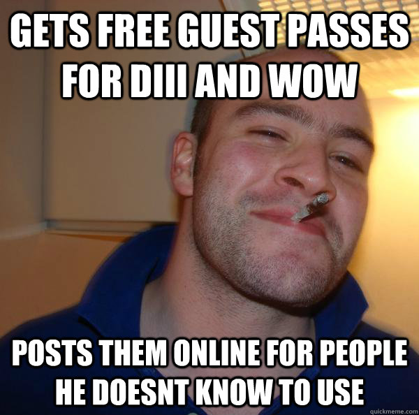 gets free guest passes for diii and wow posts them online fo - Good Guy Greg