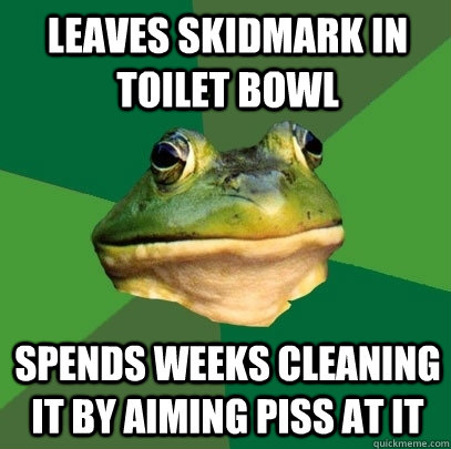 leaves skidmark in toilet bowl spends weeks cleaning it by a - Foul Bachelor Frog