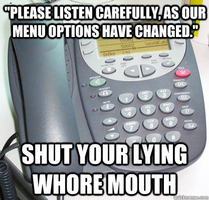 please listen carefully as our menu options have changed - Yes This Is Phone