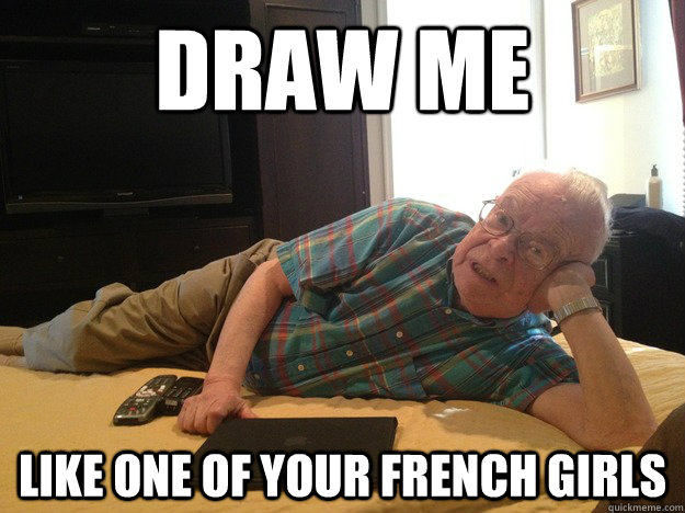 draw me like one of your french girls - sexy grandpa