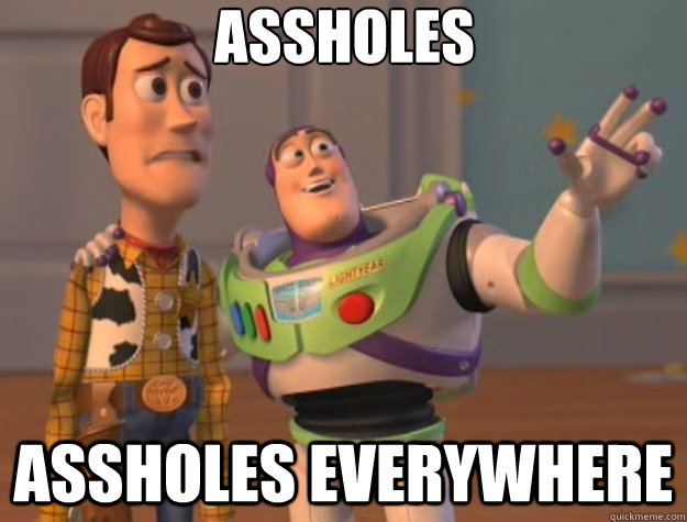 assholes assholes everywhere - Toy Story
