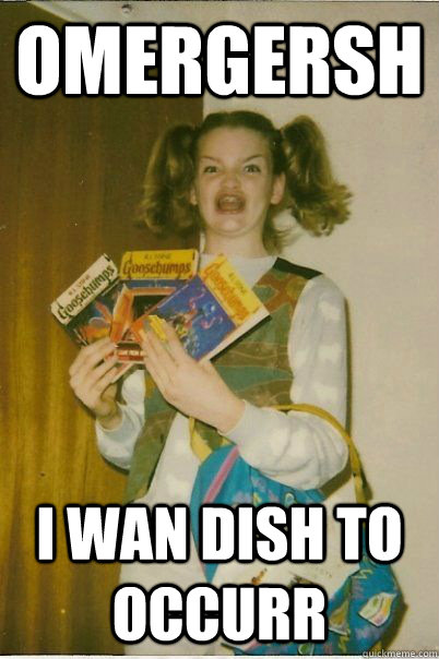 omergersh i wan dish to occurr - BERKS