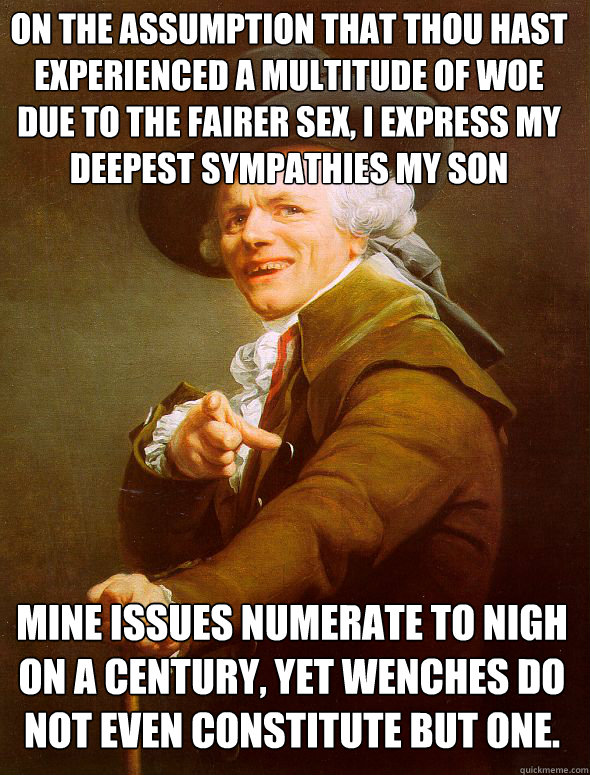 on the assumption that thou hast experienced a multitude of - Joseph Ducreux