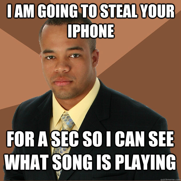 i am going to steal your iphone for a sec so i can see what - Successful Black Man
