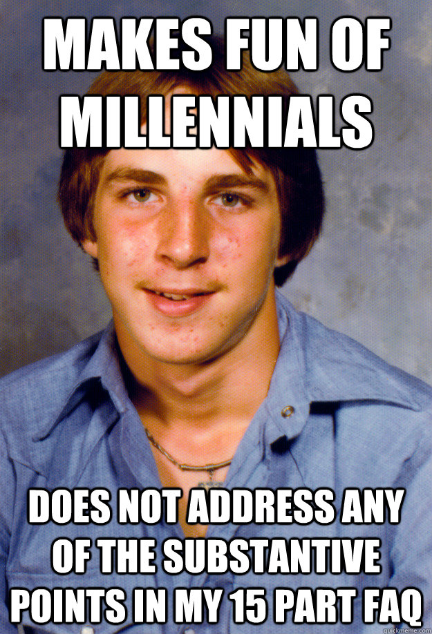 makes fun of millennials does not address any of the substan - Old Economy Steven