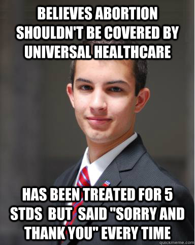 believes abortion shouldnt be covered by universal healthca - College Conservative