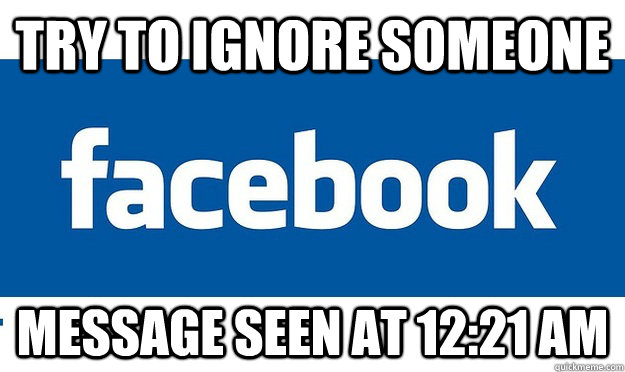try to ignore someone message seen at 1221 am -