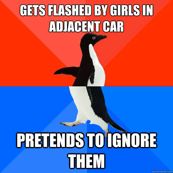 gets flashed by girls in adjacent car pretends to ignore the - Socially Awesome Awkward Penguin
