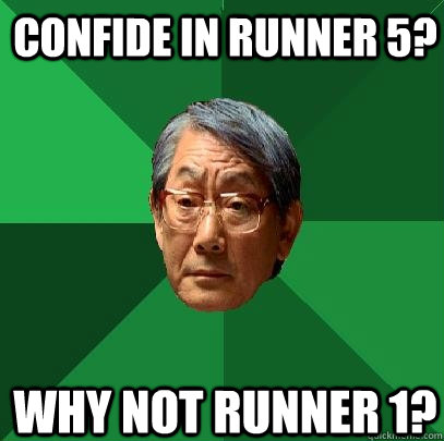 confide in runner 5 why not runner 1 - High Expectations Asian Father