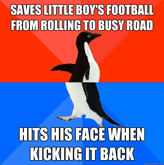 saves little boys football from rolling to busy road hits h - Socially Awesome Awkward Penguin