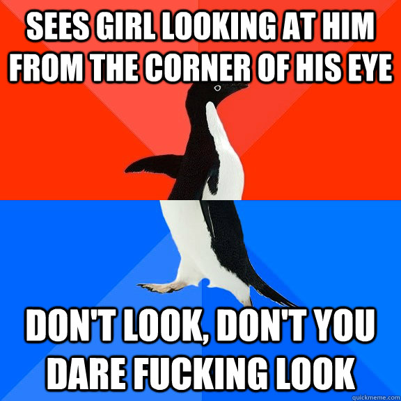 sees girl looking at him from the corner of his eye dont lo - Socially Awesome Awkward Penguin