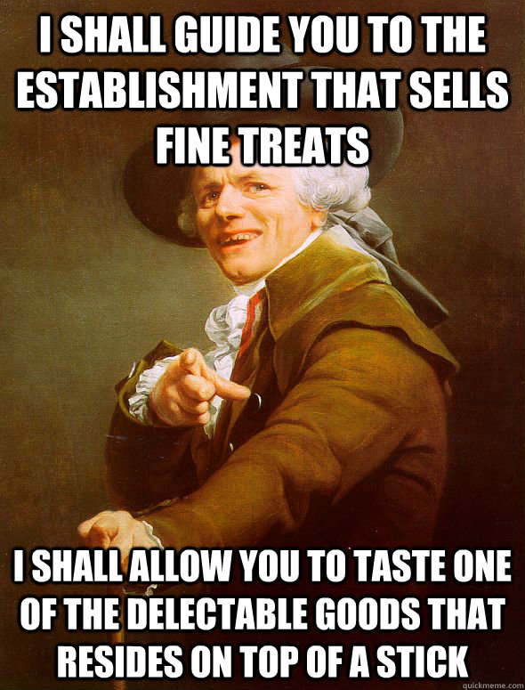 i shall guide you to the establishment that sells fine treat - Joseph Ducreux