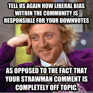 tell us again how liberal bias within the community is respo - Creepy Wonka