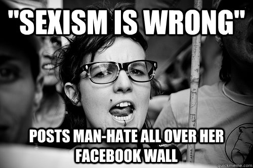 sexism is wrong posts manhate all over her facebook wall - Hypocrite Feminist