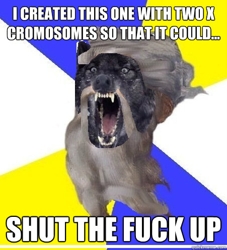 i created this one with two x cromosomes so that it could - Insanity God