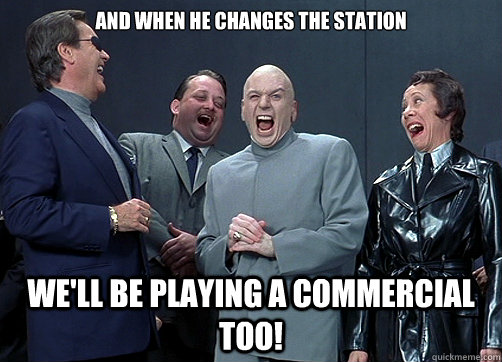 and when he changes the station well be playing a commercia - Dr Evil and minions