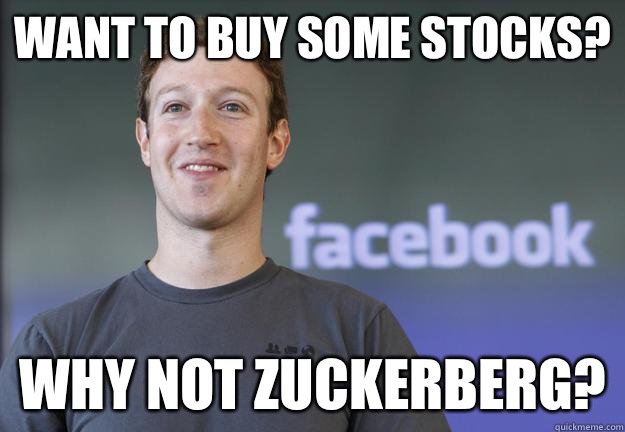 Want to buy some stocks Why not Zuckerberg - Why not Zuckerberg