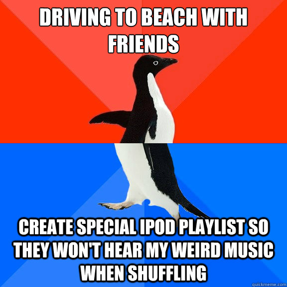 driving to beach with friends create special ipod playlist s - Socially Awesome Awkward Penguin