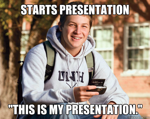 starts presentation this is my presentation - College Freshman