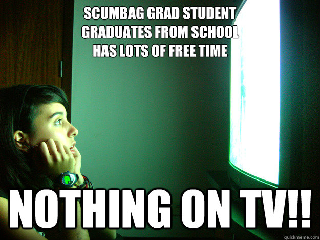 scumbag grad student graduates from school has lots of free - Clueless television addict