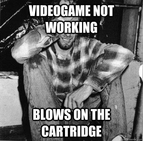 videogame not working blows on the cartridge - First world 90s problems