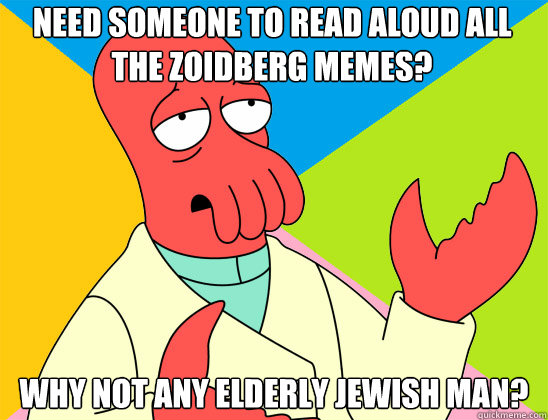 need someone to read aloud all the zoidberg memes why not a - Futurama Zoidberg