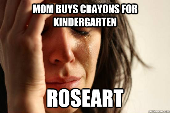 mom buys crayons for kindergarten roseart - First World Problems