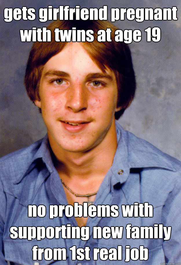 gets girlfriend pregnant with twins at age 19 no problems wi - Old Economy Steven