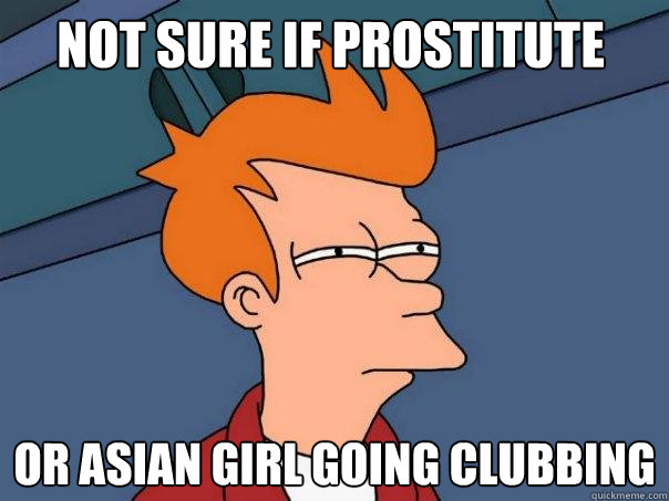 not sure if prostitute or asian girl going clubbing - Futurama Fry