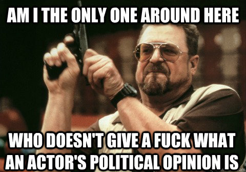 am i the only one around here who doesnt give a fuck what a - Am I the only one