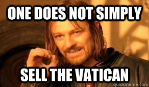 one does not simply sell the vatican - LOTR HOA