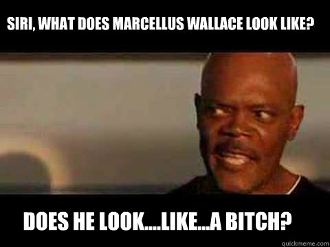 does he looklikea bitch siri what does marcellus wa - Angry Samuel Jackson