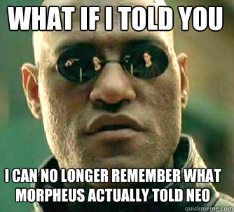 what if i told you i can no longer remember what morpheus ac - Matrix Morpheus