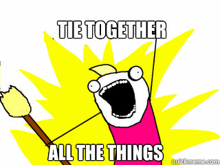 tie together all the things - All The Things